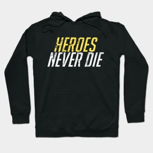 Heroes Never Die! Distressed Hoodie